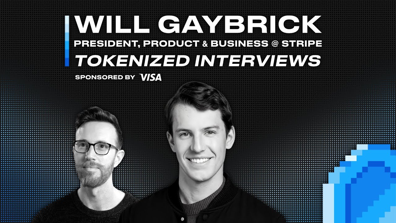 Will Gaybrick, President, Product and Business at Stripe: Tokenized Interviews