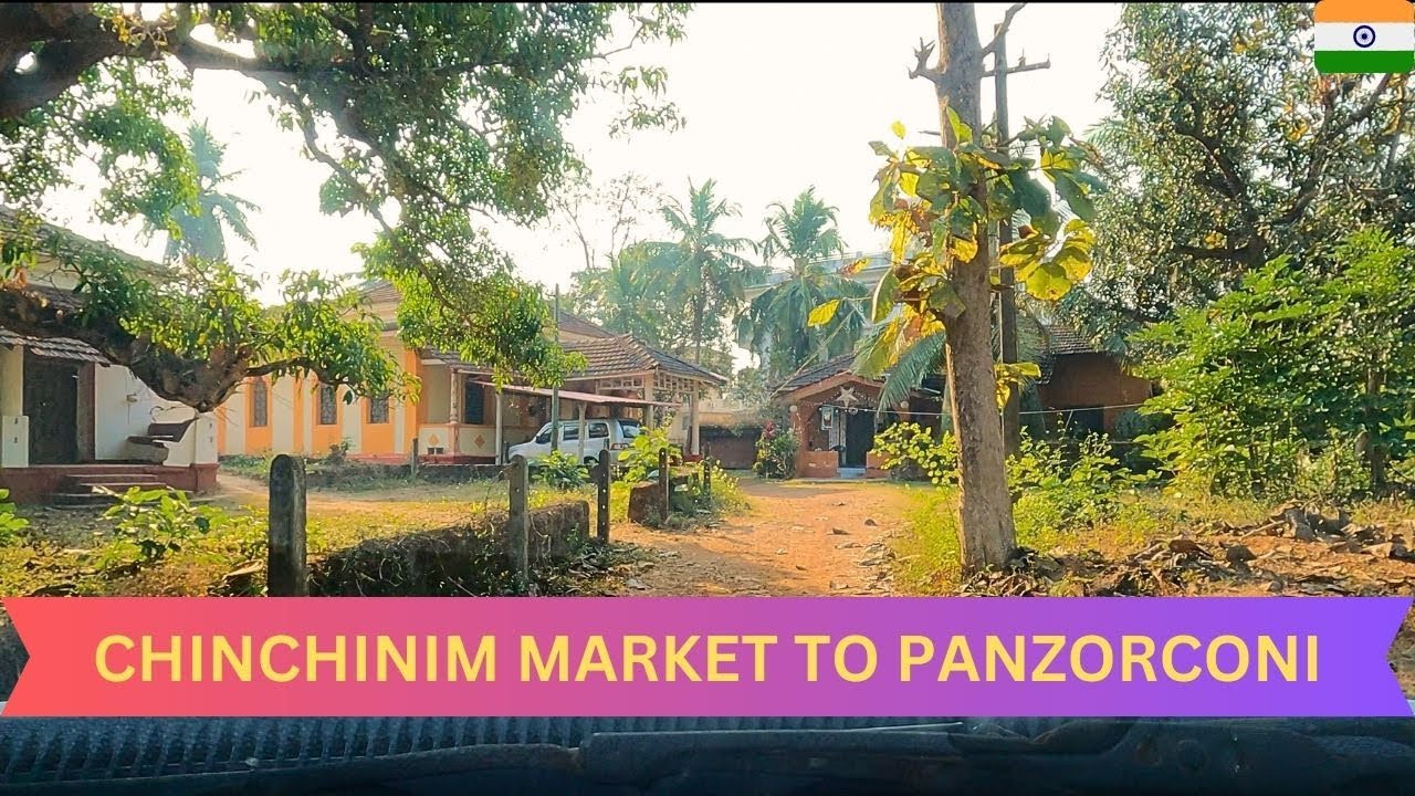 Chinchinim Market to Agnelo Gomes Residence, Panzorconi via Baida - Panzorconi - Cuncolim Road