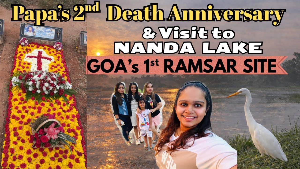 PAPA’s 2nd Death Anniversary | Visit to Nanda Lake| Goa’s 1st Ramsar Site | THE CHANEL EFFECT 