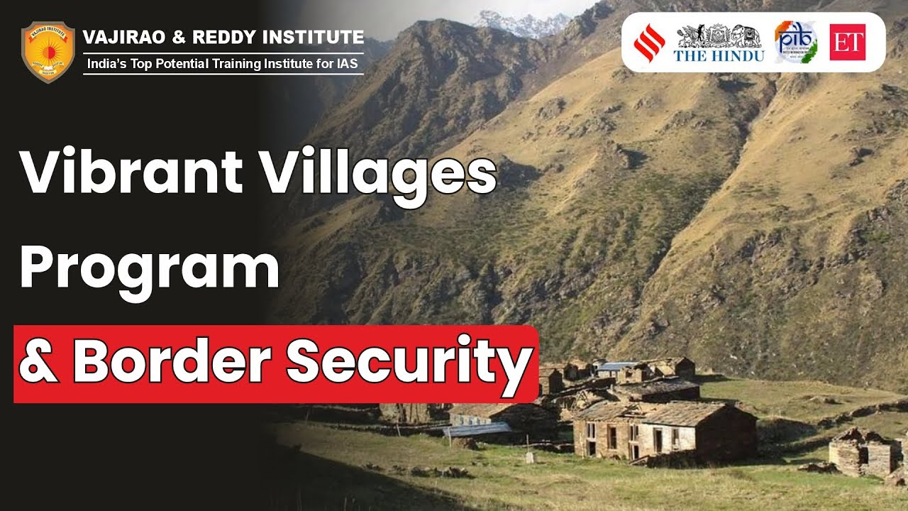 Vibrant Villages Programme 2025 | Governance, Border Security & Development | UPSC Current Affairs