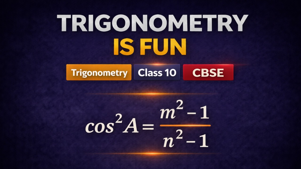 Trigonometry Is Fun | Class 10 | CBSE
