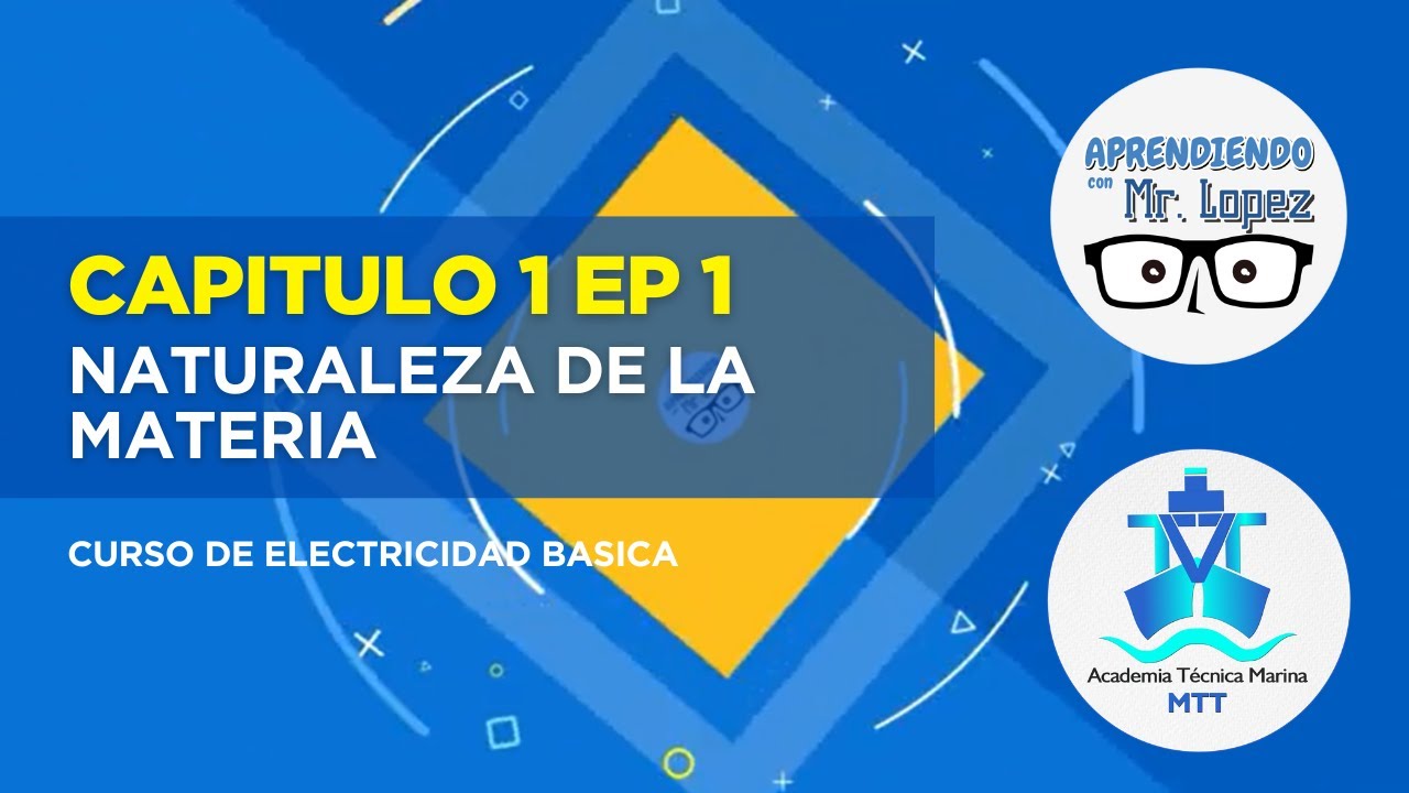 Naturaleza de la Materia - CH 1 EP 1 | Curso de Electricidad Basica