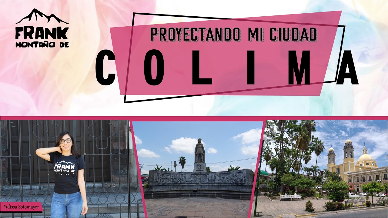 Colima, Colima / Proyectando mi ciudad / Sus tradiciones, costumbres e historia