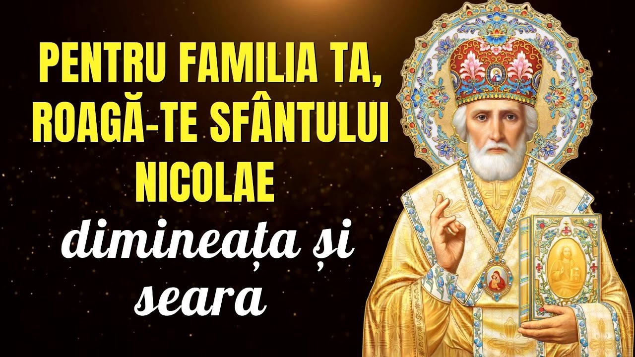 Pentru familia ta, roagă-te sfântului nicolae dimineața și seara