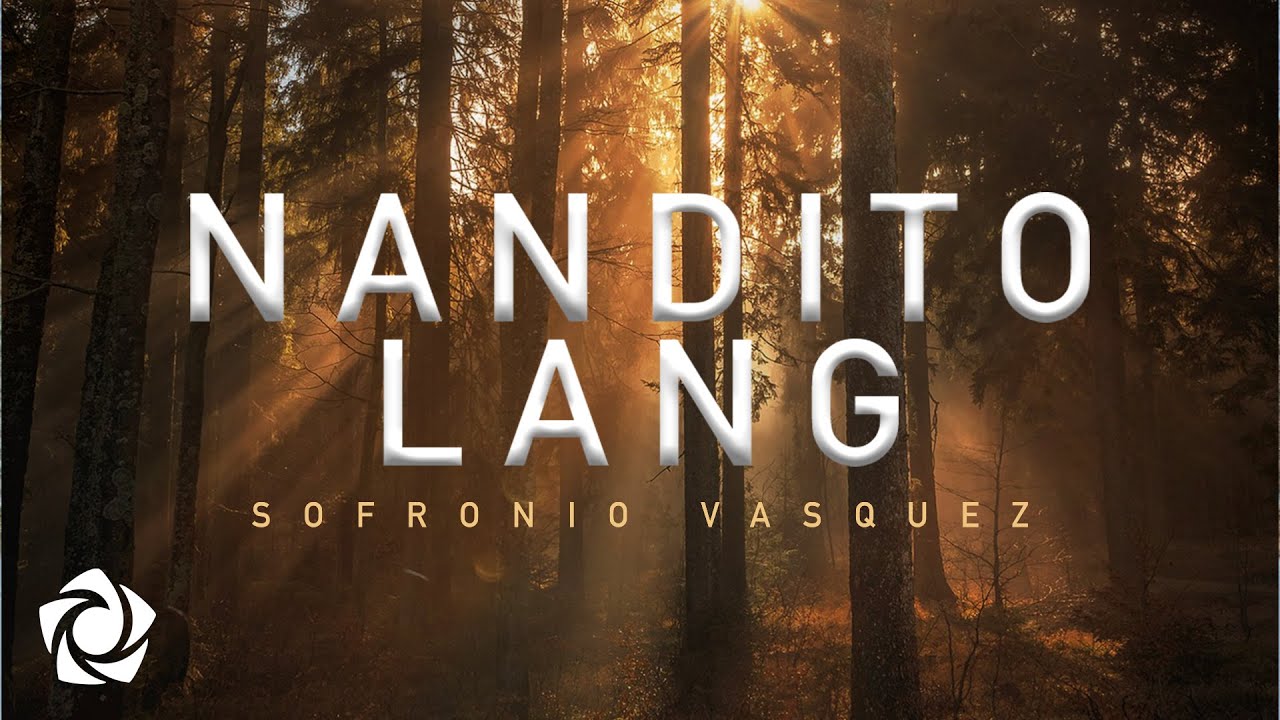 Sofronio Vasquez - 'Nandito Lang' Official Lyric Video