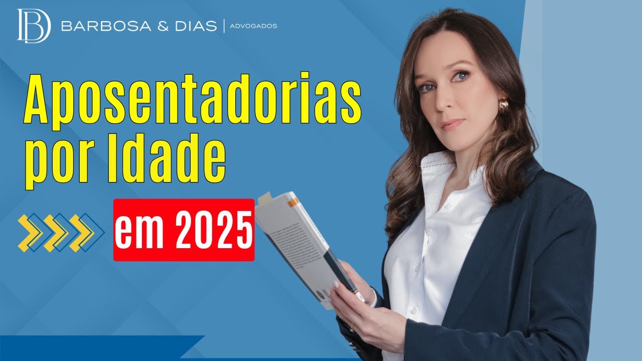 APOSENTADORIAS POR IDADE EM 2025.