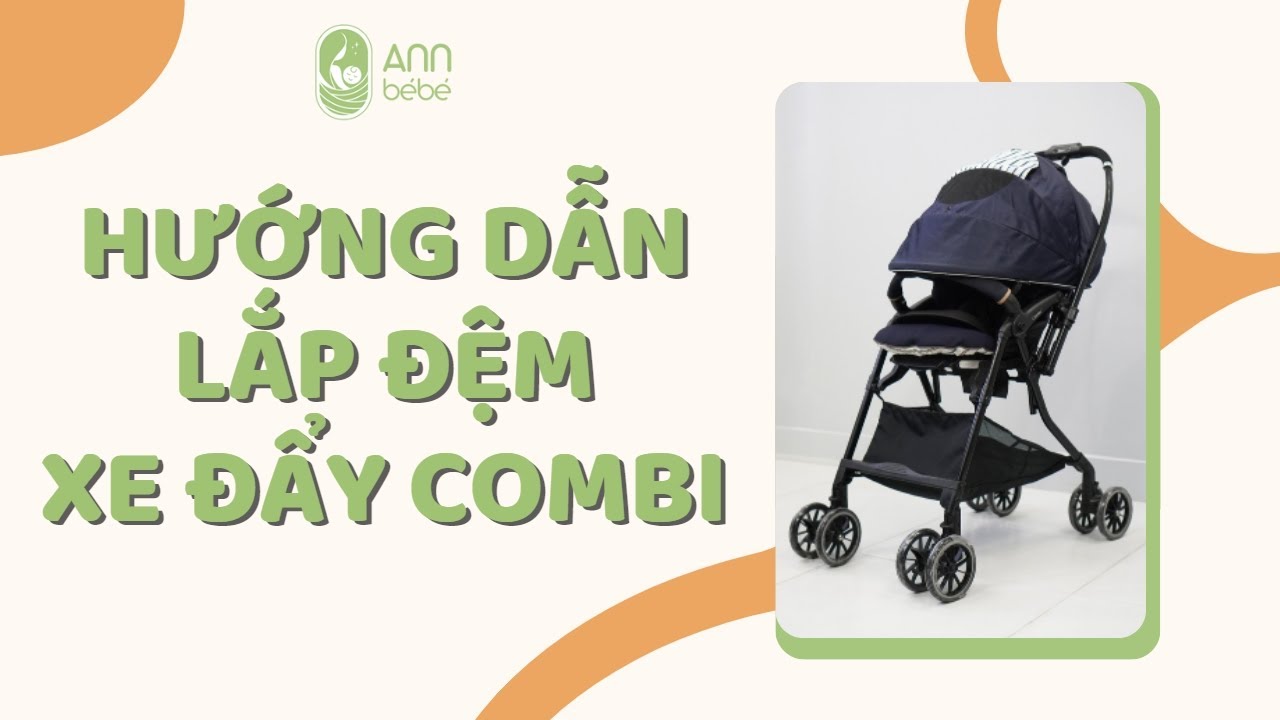 [2022] HƯỚNG DẪN LẮP ĐỆM XE ĐẨY COMBI ĐƠN GIẢN NHẤT | ANN BÉBÉ