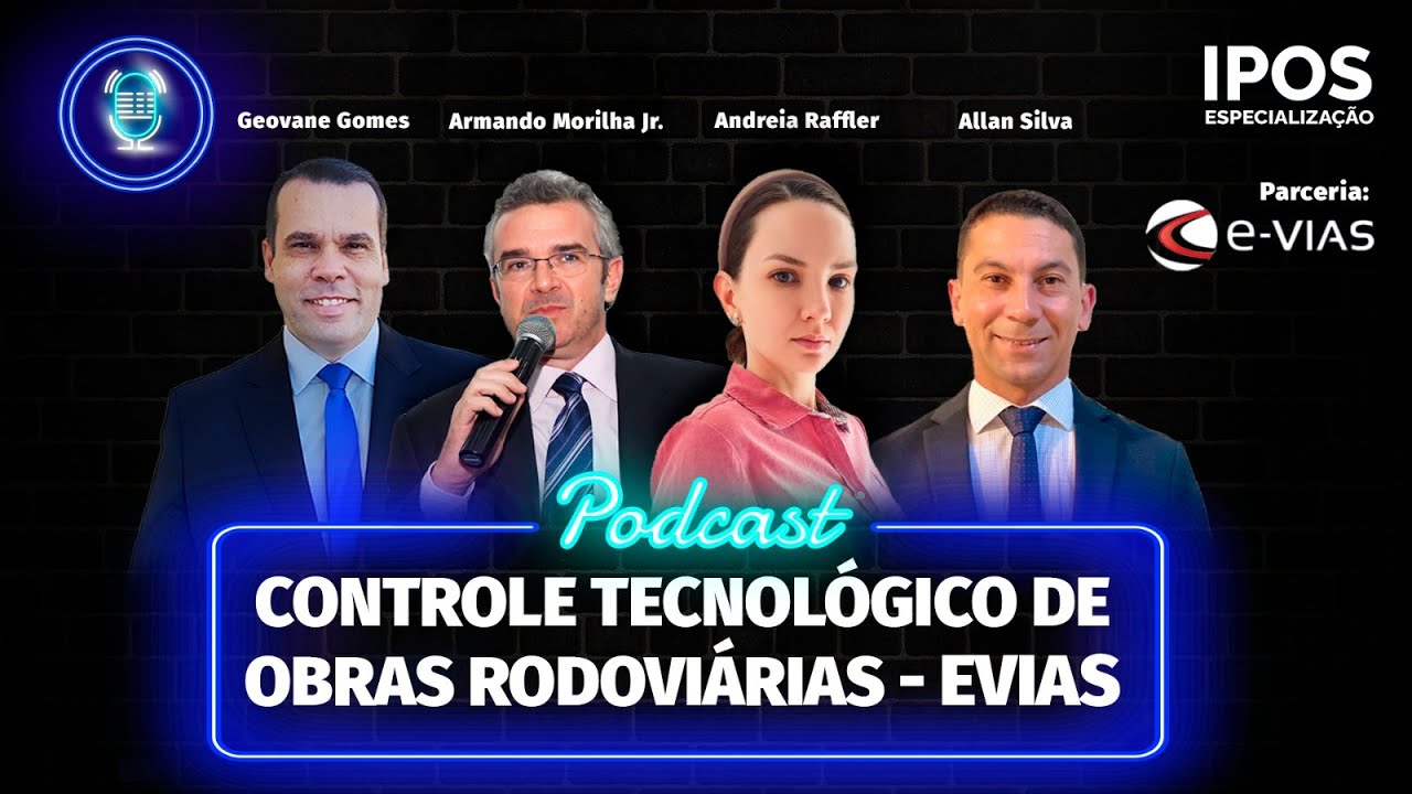 🎙️PODCAST  – CONTROLE TECNOLÓGICO DE OBRAS RODOVIÁRIAS - IPOS I EVIAS #020