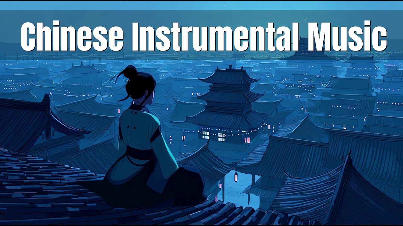 🎶 Timeless Chinese Instrumental Music | Guzheng, Erhu & Bamboo Flute