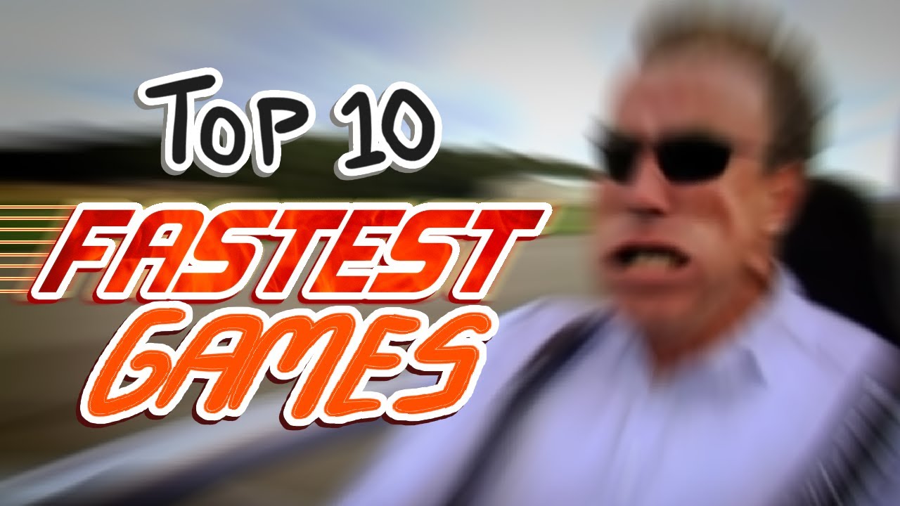 TOP 10 FASTEST GAMES (OFFICIAL)