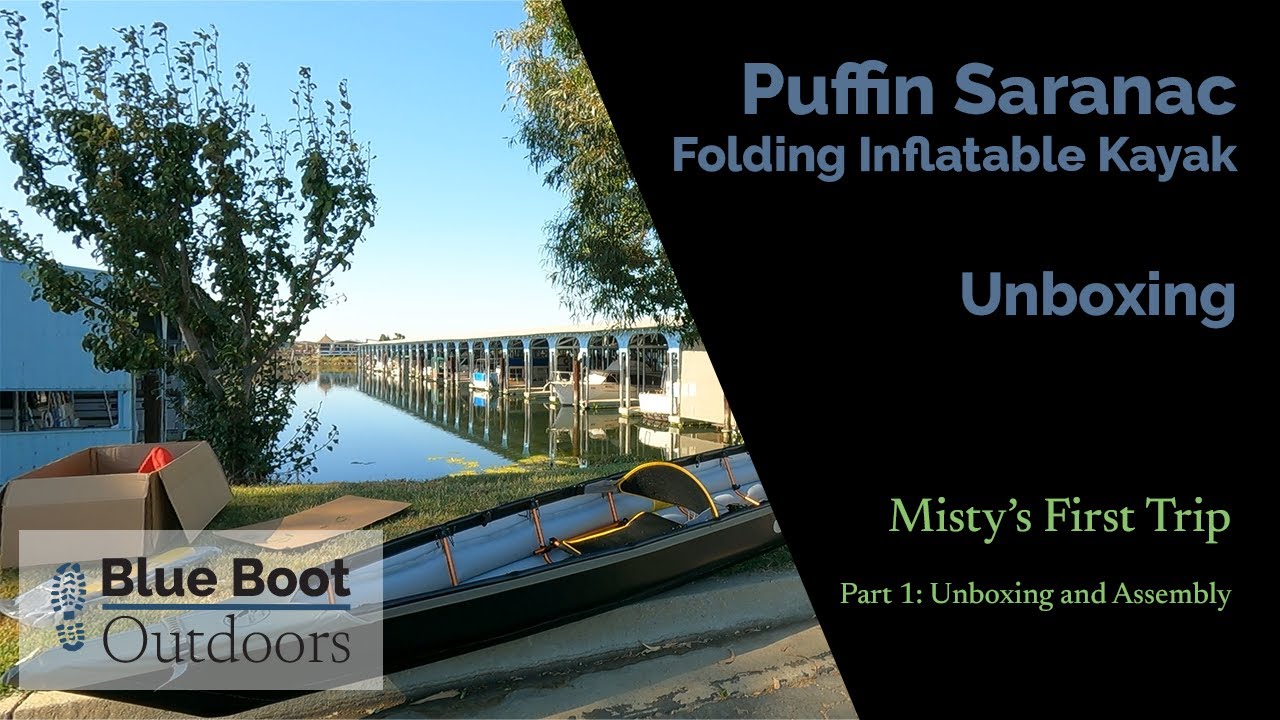 Misty’s First Trip - Part 1: Unboxing and Assembly – Puffin Saranac Folding Inflatable Kayak