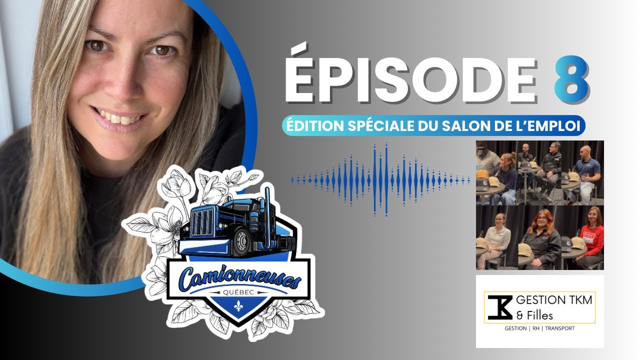 🎙️Épisode 8 - Camionneuses Québec - Captation au Salon de l’emploi du transport routier de St-Bruno