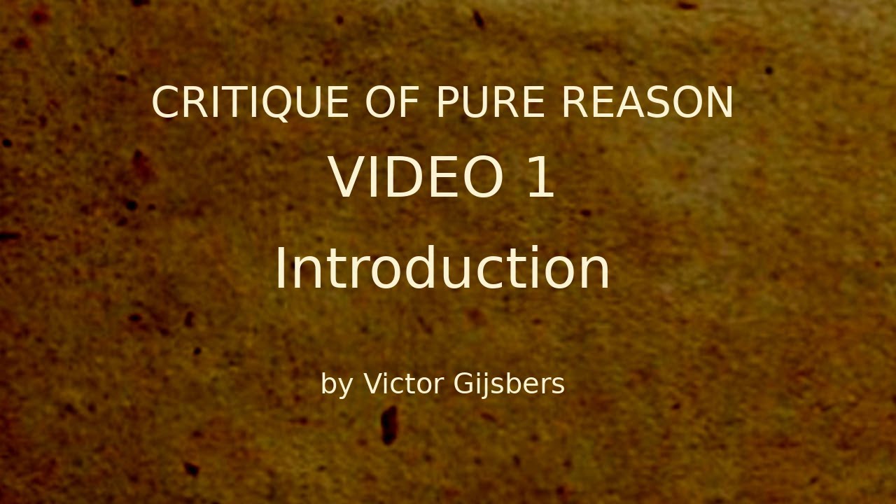 Kant's Critique of Pure Reason - Video 1: Introduction