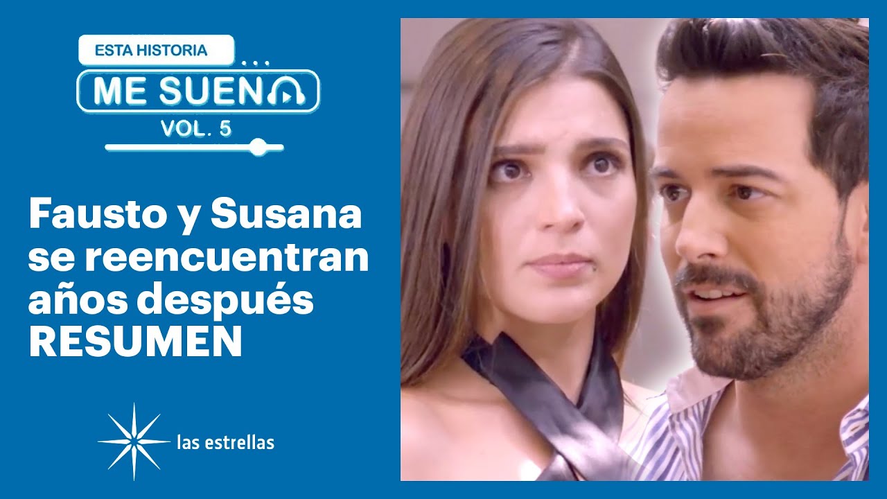 Fausto se reencuentra con un amor del pasado | Esta historia me suena Vol. 5 | C-13