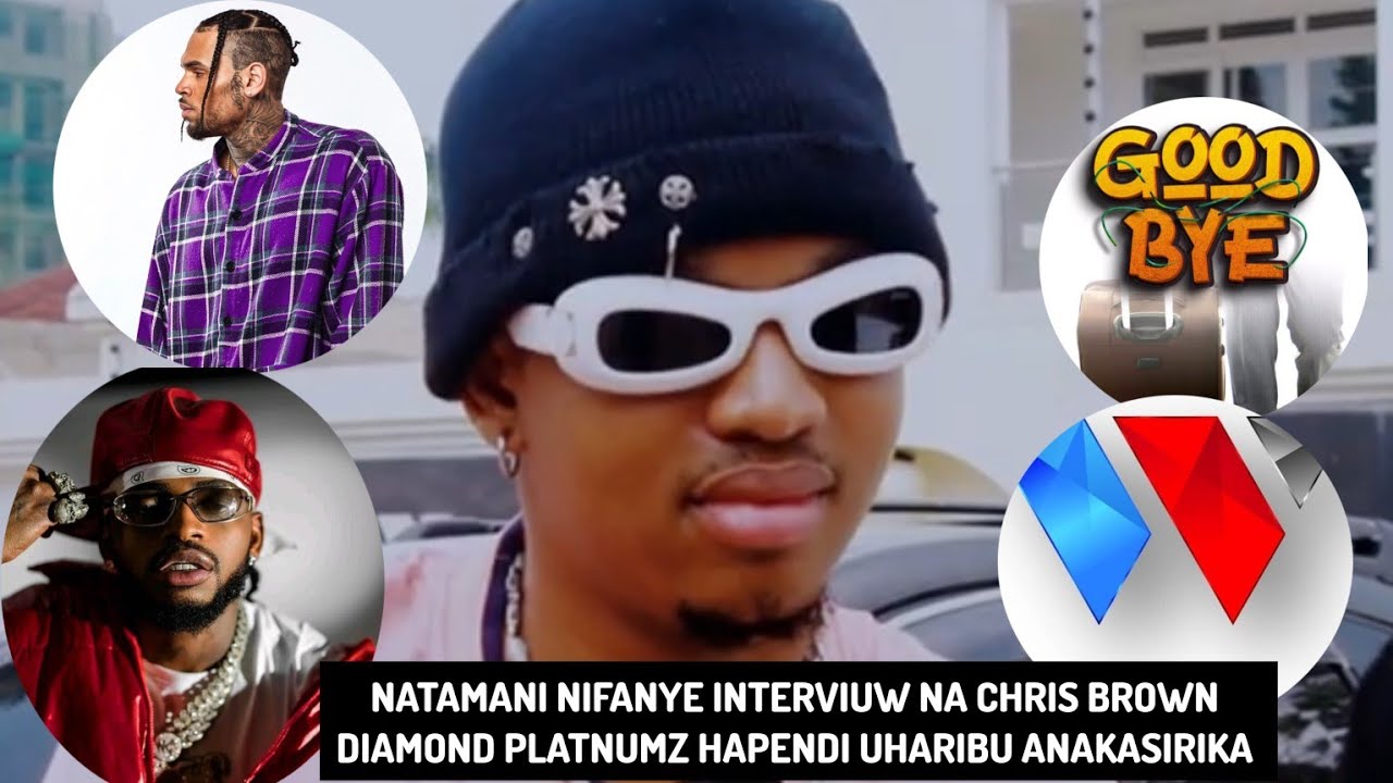 NATAMANI KUFANYA INTERVIUW NA CHRIS BROWN/DIAMOND PLATNUMZ HAPENDI UHARIBU /ANAKASIRIKA/MCHAGA OG