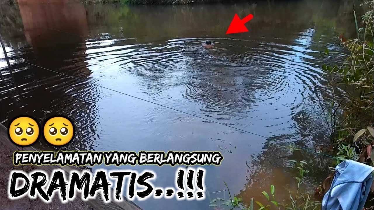 PENYELAMATAN KORBAN TENGGELAM YANG SANGKUT, SUNGGUH DRAMATIS