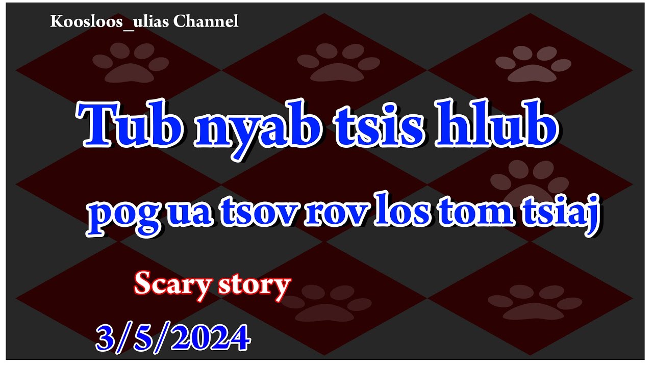 Tub nyab tsis hlub niam pog tuag rov los tom nyuj Scary story 3/5/2024