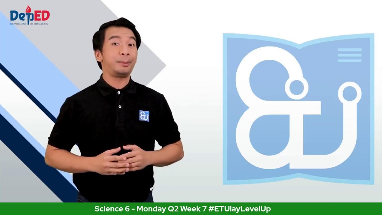 Science 6  - Monday Q2 Week 7 #ETUlayLevelUp