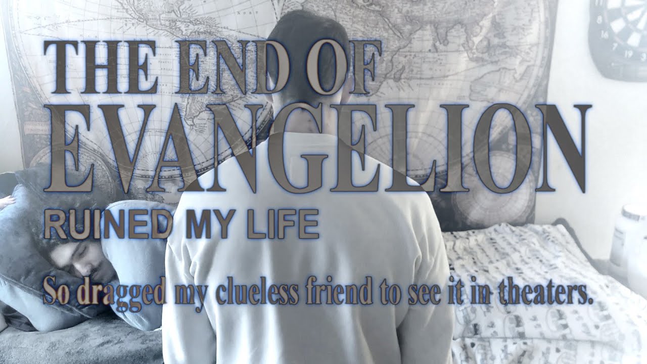 The End of Evangelion ruined my life so I dragged my clueless friend to see it with me in theaters.
