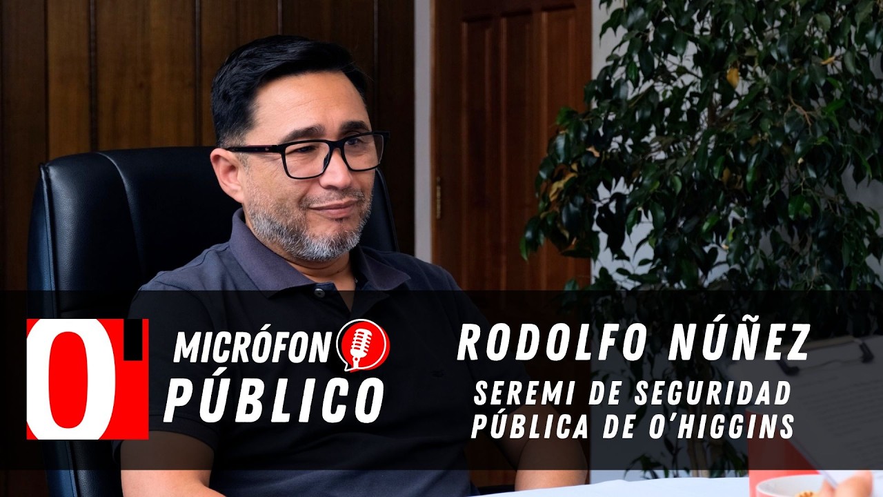 Rodolfo Núñez, Seremi de Seguridad Pública de O'Higgins | Micrófono Público