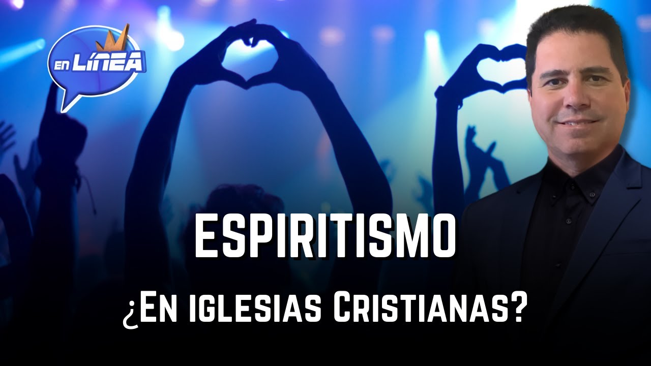 Espiritismo ¿En iglesias Cristianas? | En Línea con Oliver Coronado