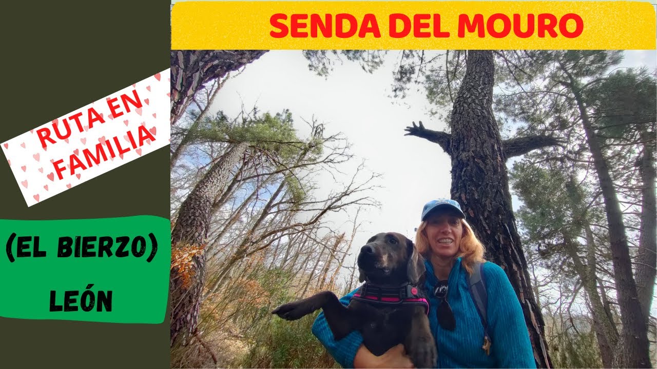 SENDA DEL MOURO ( EL BIERZO, LEÓN). RUTA EN FAMILIA. SENDERISMO CON NALA
