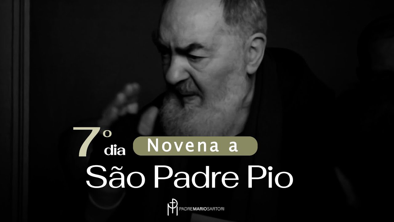 Novena a S&atilde;o Padre Pio | 7&ordm; dia | Padre Mario Sartori