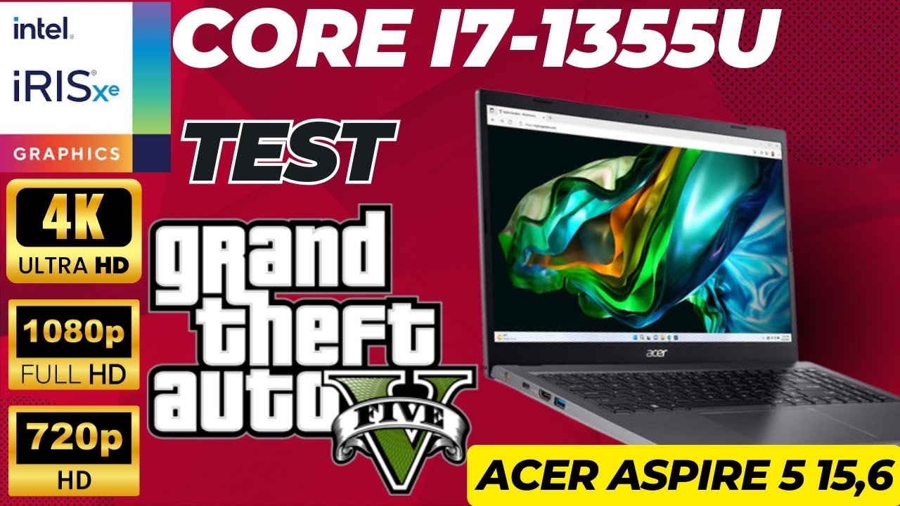 laptop aspire 5 15 core i7-1355u Test GTA V 4K