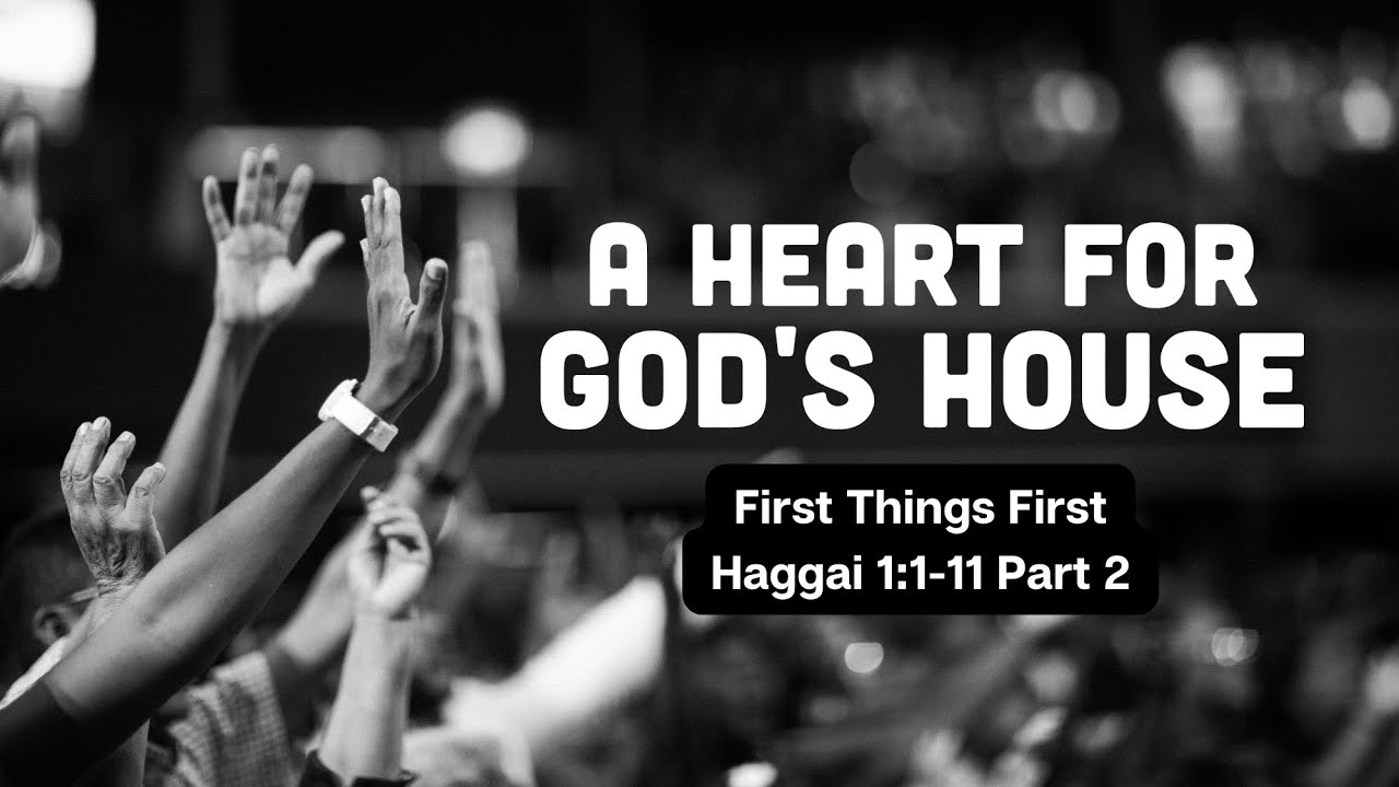November 9, 2025 -A Heart For God's House - First Things First