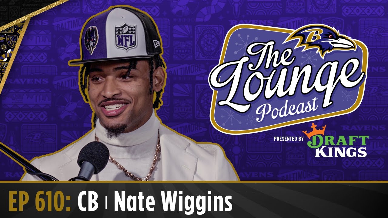Nate Wiggins Shares Draft Story, His Motivation on The Lounge Podcast | Baltimore Ravens