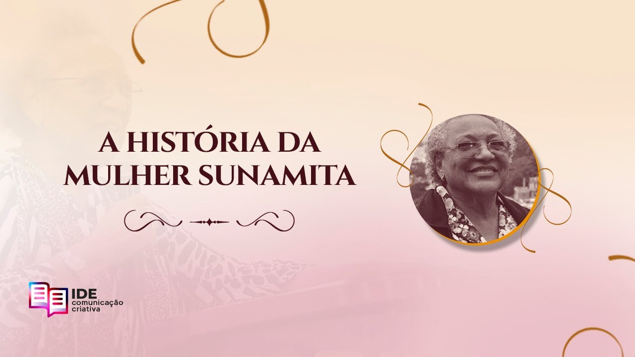 A história da mulher sunamita - Missionária Edméia Williams