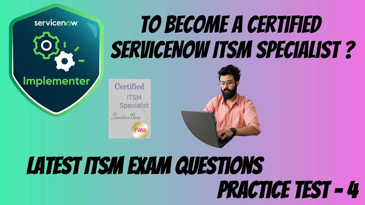 Latest ServiceNow ITSM Exam Questions (Dec 2025) Practice Test - 4