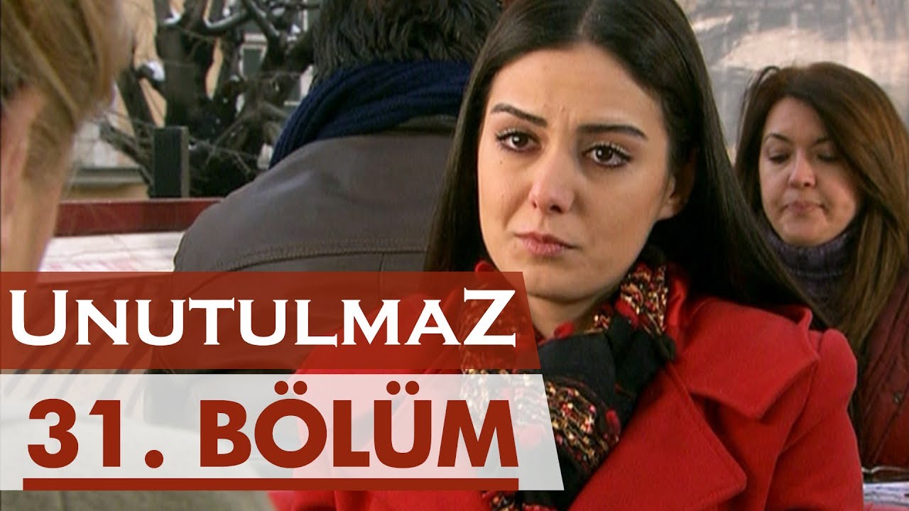 Unutulmaz 31. Bölüm 