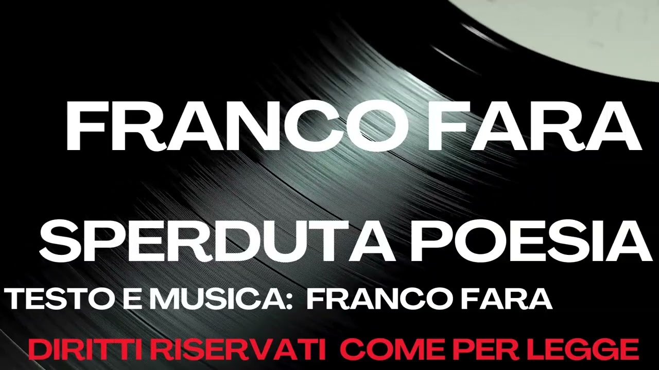SPERDUTA POESIA  TESTO E MUSICA DI FRANCO FARA
