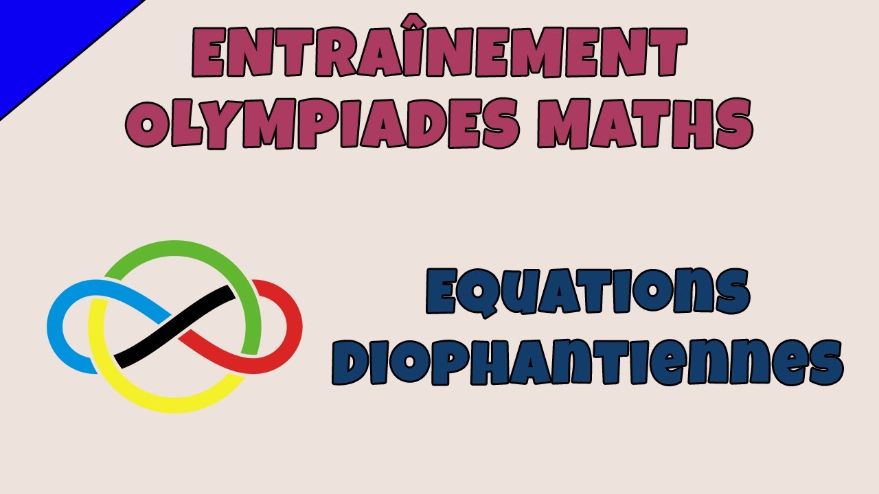 Équations diophantiennes - Entraînement Olympiades Maths
