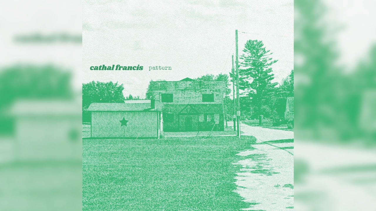 Cathal Francis - Pattern (Official Audio)