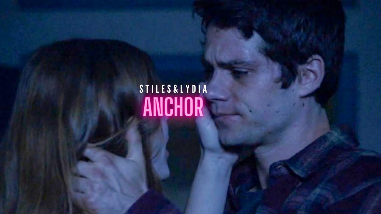 Stiles & Lydia | Anchor (Teen Wolf)