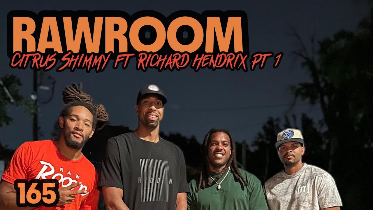 Raw Room - Ep 165 - Citrus Shimmy (ft Richard Hendrix) PART I