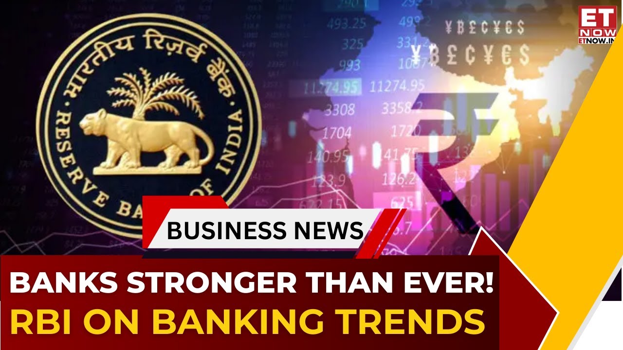 RBI Report 2024-25: Indian Banking Sector Shows Resilience & Strong ROE | Business News | ET Now