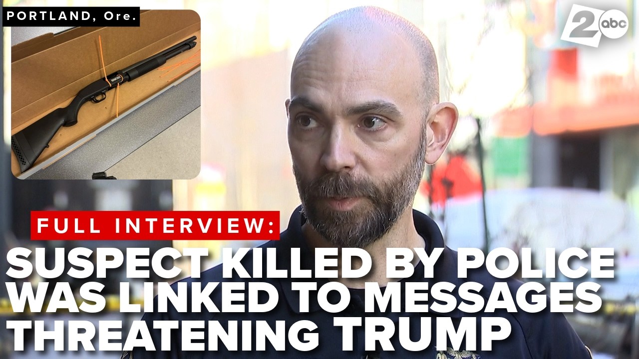 INTERVIEW: Portland Police shoot, kill suspect previously linked to threats against President Trump