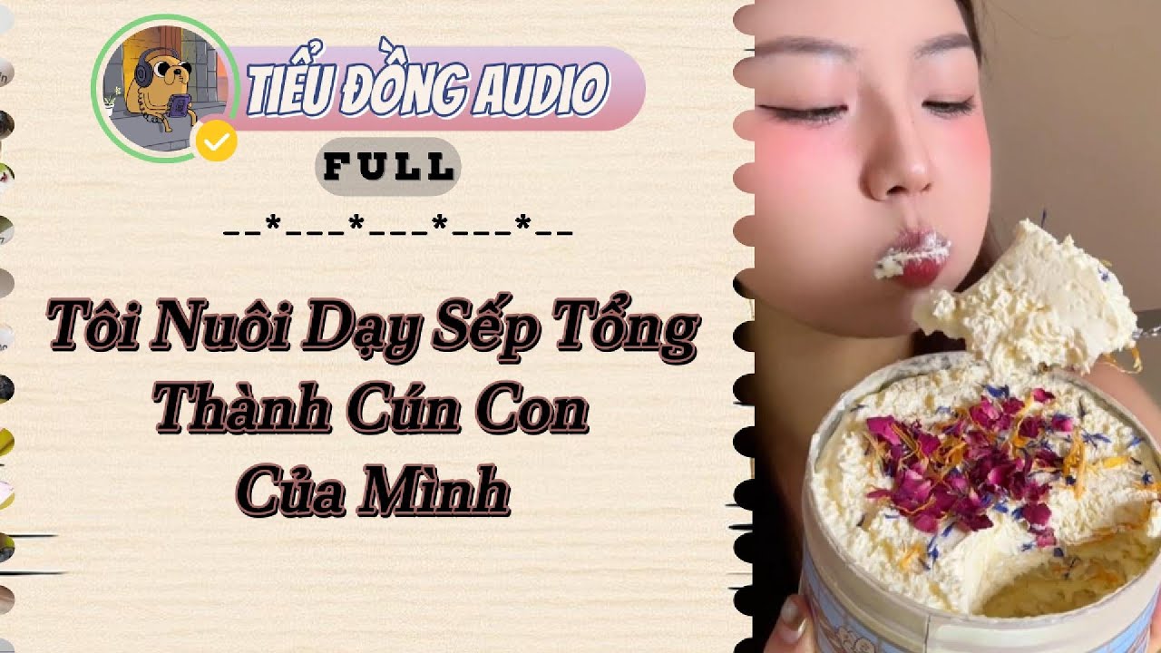 [AUDIO FULL] Tôi Nuôi Dạy Sếp Tổng Thành Cún Con Của Mình| Tiểu Đồng audio #truyenaudio