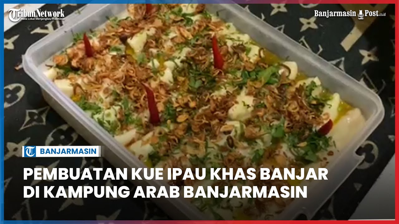 Pembuatan Kue Ipau Khas Banjar di Kampung Arab Banjarmasin