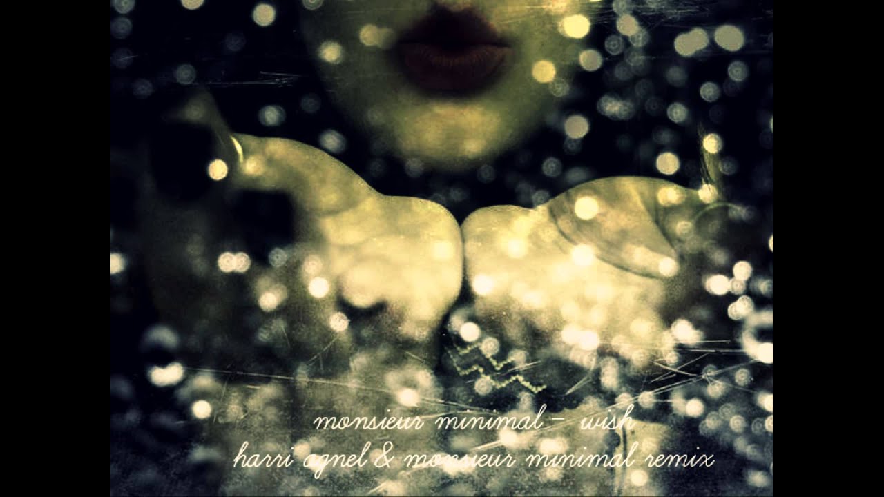 Monsieur Minimal - Wish (Harri Agnel & Monsieur Minimal Remix)