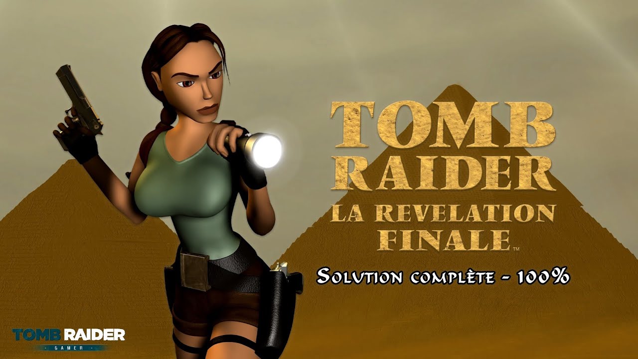 Tomb Raider : La r&eacute;v&eacute;lation finale (1999) - Solution compl&egrave;te (100%)