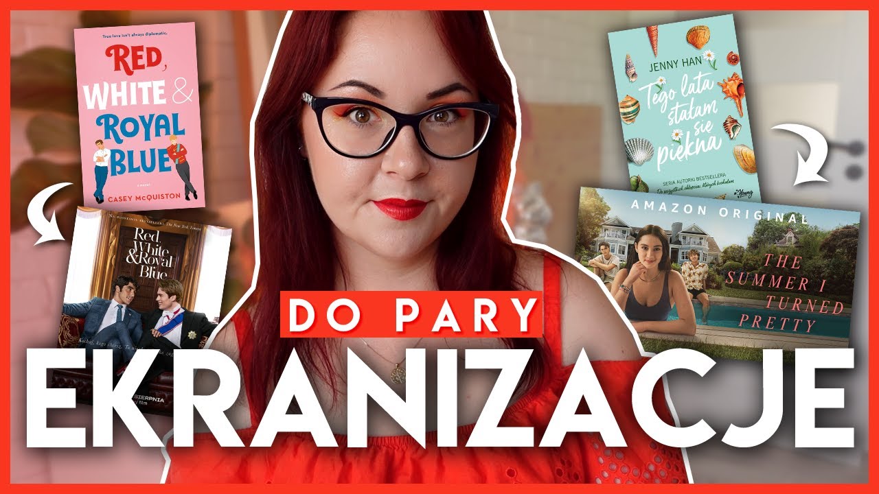 JAK (NIE) ROBIĆ EKRANIZACJI? | Tego lata stałam się piękna & Red, White & Royal Blue | DO PARY