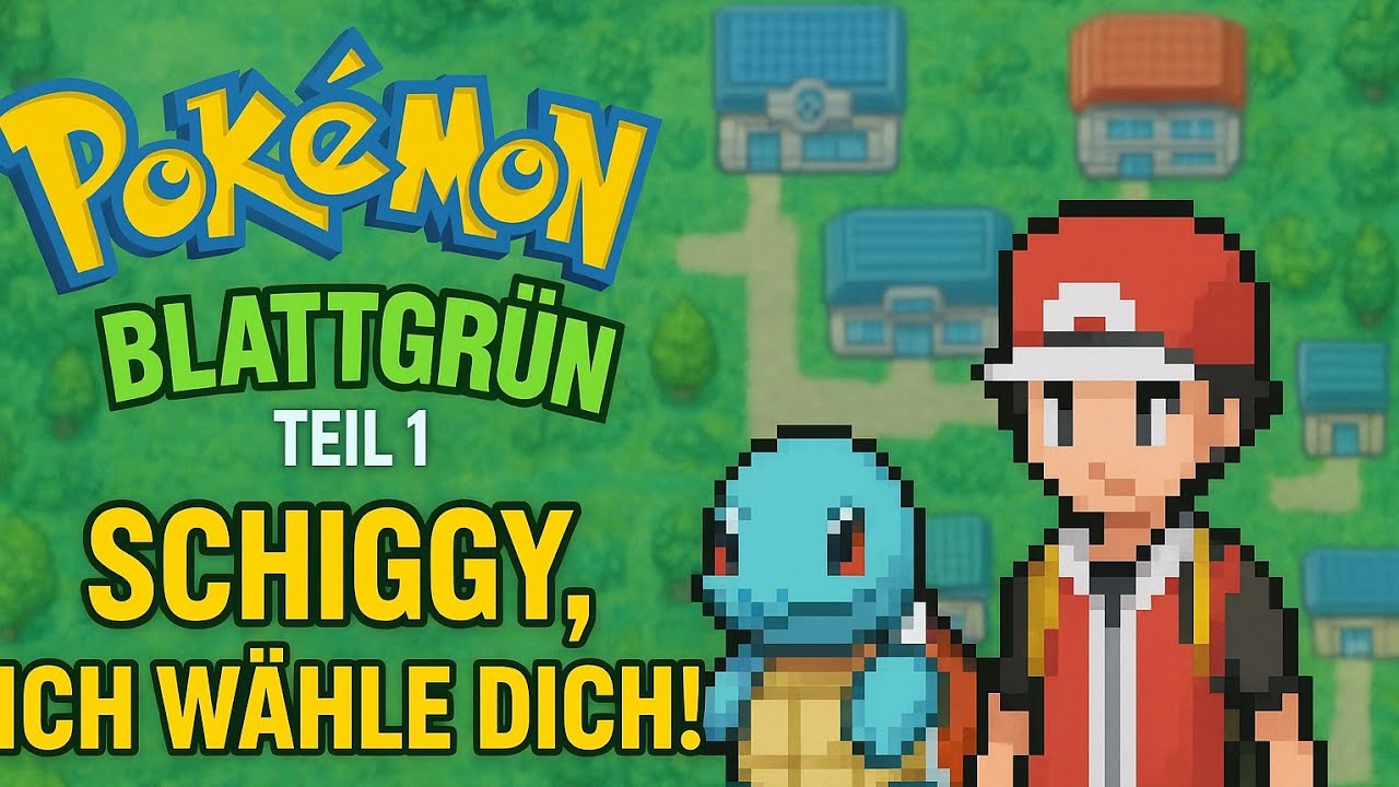 Let's Play: 001 Pokémon Blattgrün - Schiggy, ich wähle dich! 🟦🐢