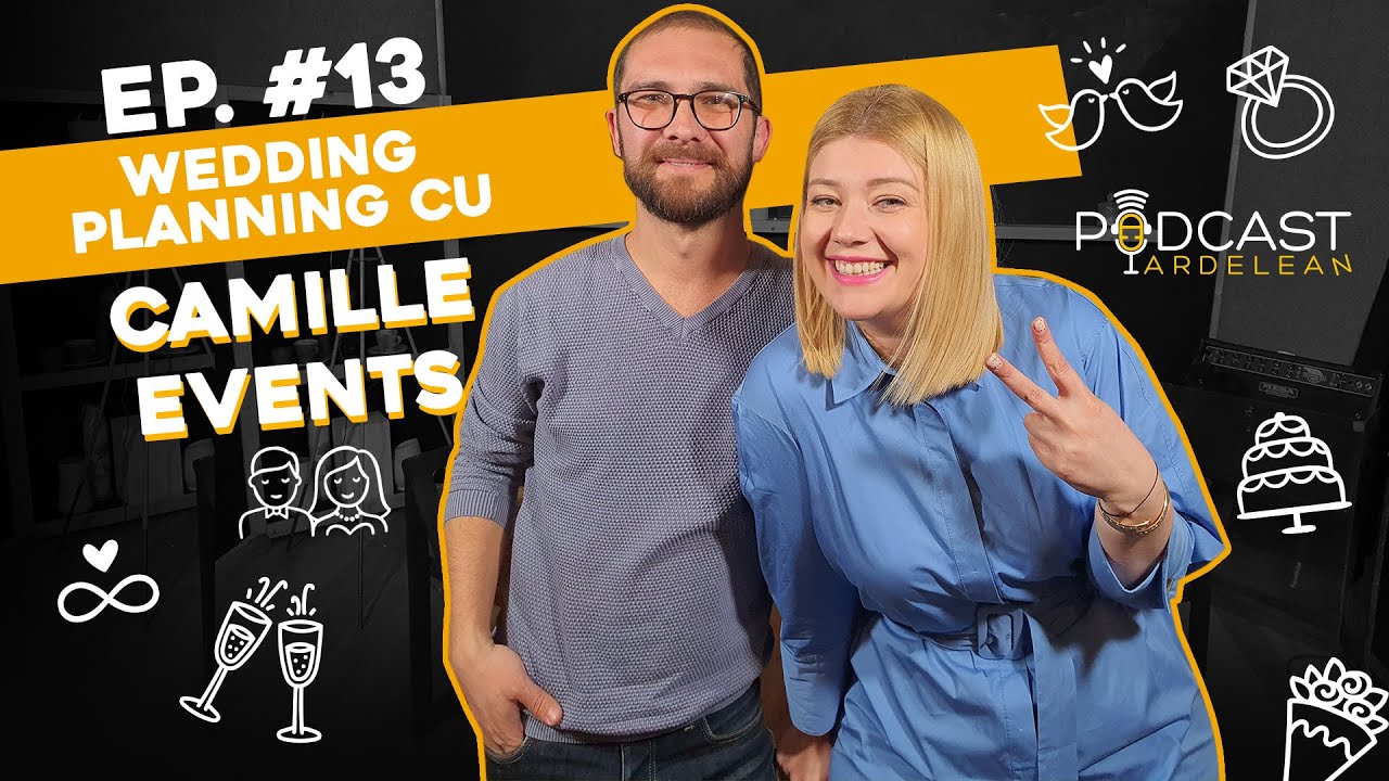 Wedding Planning cu Camille Events  #13 Podcast Ardelean