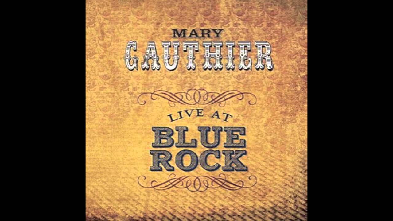 Mary Gauthier - Drag Queens In Limousines (Live at Blue Rock) [Audio]