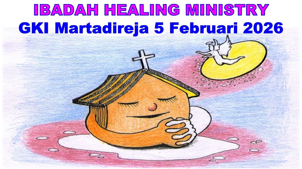 [LIVE]  Ibadah Healing Ministry pukul 18.00 WIB - GKI Martadireja, 5 Februari  2026