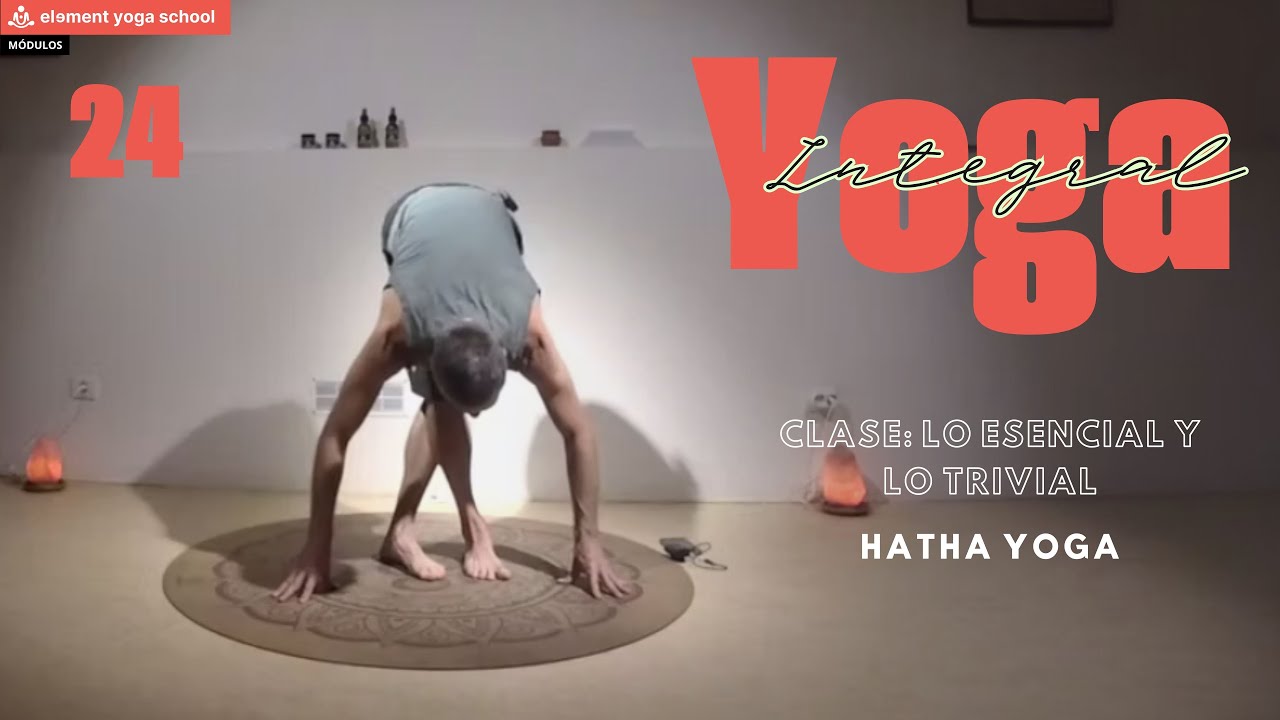 Clase de Hatha Yoga Integral Completa #.24 (Lo esencial y lo trivial) Nivel Intermedio
